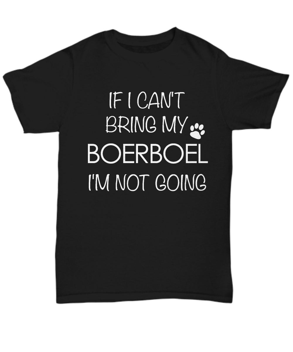 If I Can't Bring My Boerboel I'm Not Going Unisex T-Shirt Bloodhound Gifts-HollyWood & Twine