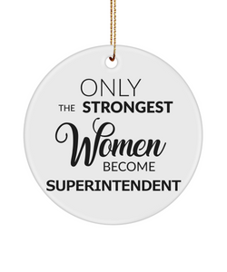 Female Superintendent Only The Strongest Women Become Superintendent Ceramic Christmas Tree Ornament