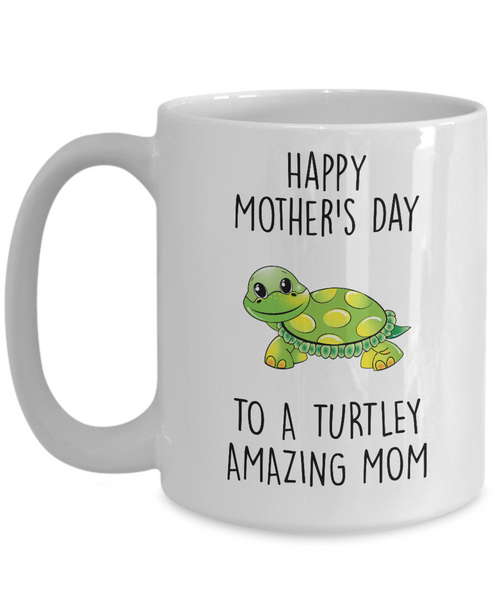 Happy Mother's Day to a Turtley Amazing Mom Mug Coffee Cup Funny Gift