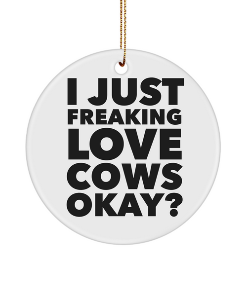 Cow Ornament I Just Freaking Love Cows Okay Ceramic Christmas Tree Ornament