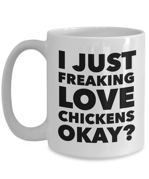 I Just Freaking Love Chickens Okay Mug Funny Ceramic Coffee Cup Gift-Cute But Rude