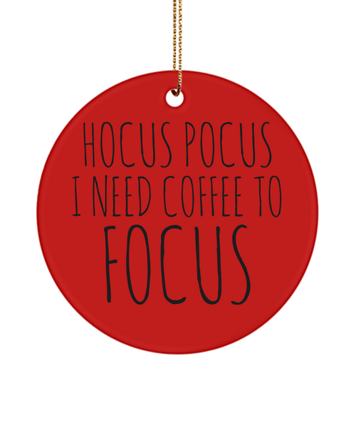 Coffee Lover Ornament Hocus Pocus I Need Coffee To Focus Ceramic Christmas Tree Ornament