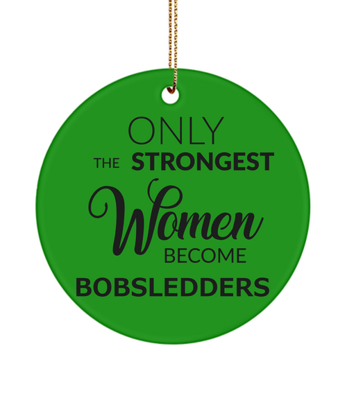 Female Bobsledder Only The Strongest Women Become Bobsledders Ceramic Christmas Tree Ornament