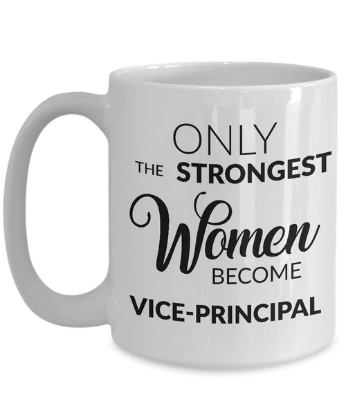 Vice Principal Gifts - Only the Strongest Women Become Vice-Principal Coffee Mug-Cute But Rude