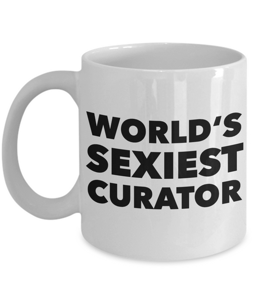 World's Sexiest Museum Curator Mug Sexy Gift Ceramic Coffee Cup-Cute But Rude