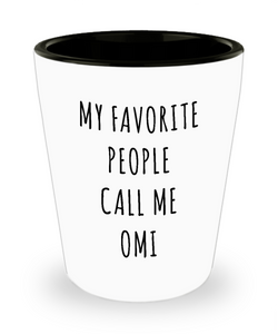 Omi Gift for Omis My Favorite People Call Me Omi Birthday Present Omi Christmas Best Omi Ever Ceramic Shot Glass