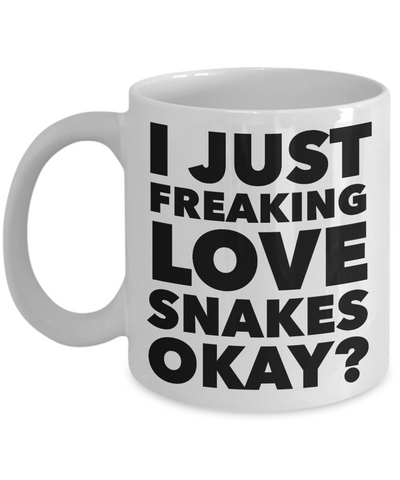 Snake Lovers Coffee Mug - I Just Freaking Love Snakes Okay? Ceramic Coffee Cup-Cute But Rude