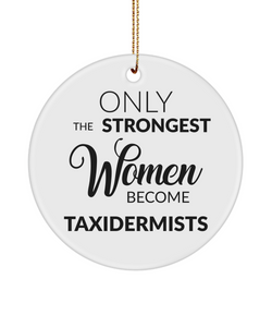 Female Taxidermist Only The Strongest Women Become Taxidermists Ceramic Christmas Tree Ornament