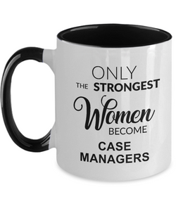 Only The Strongest Women Become Case Managers Mug Two-Tone Coffee Cup Funny Gift