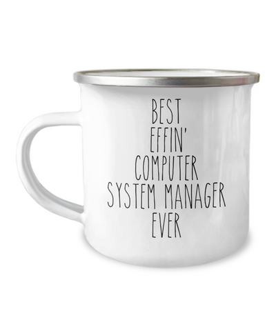 Gift For Computer System Manager Best Effin' Computer System Manager Ever Camping Mug Coffee Cup Funny Coworker Gifts