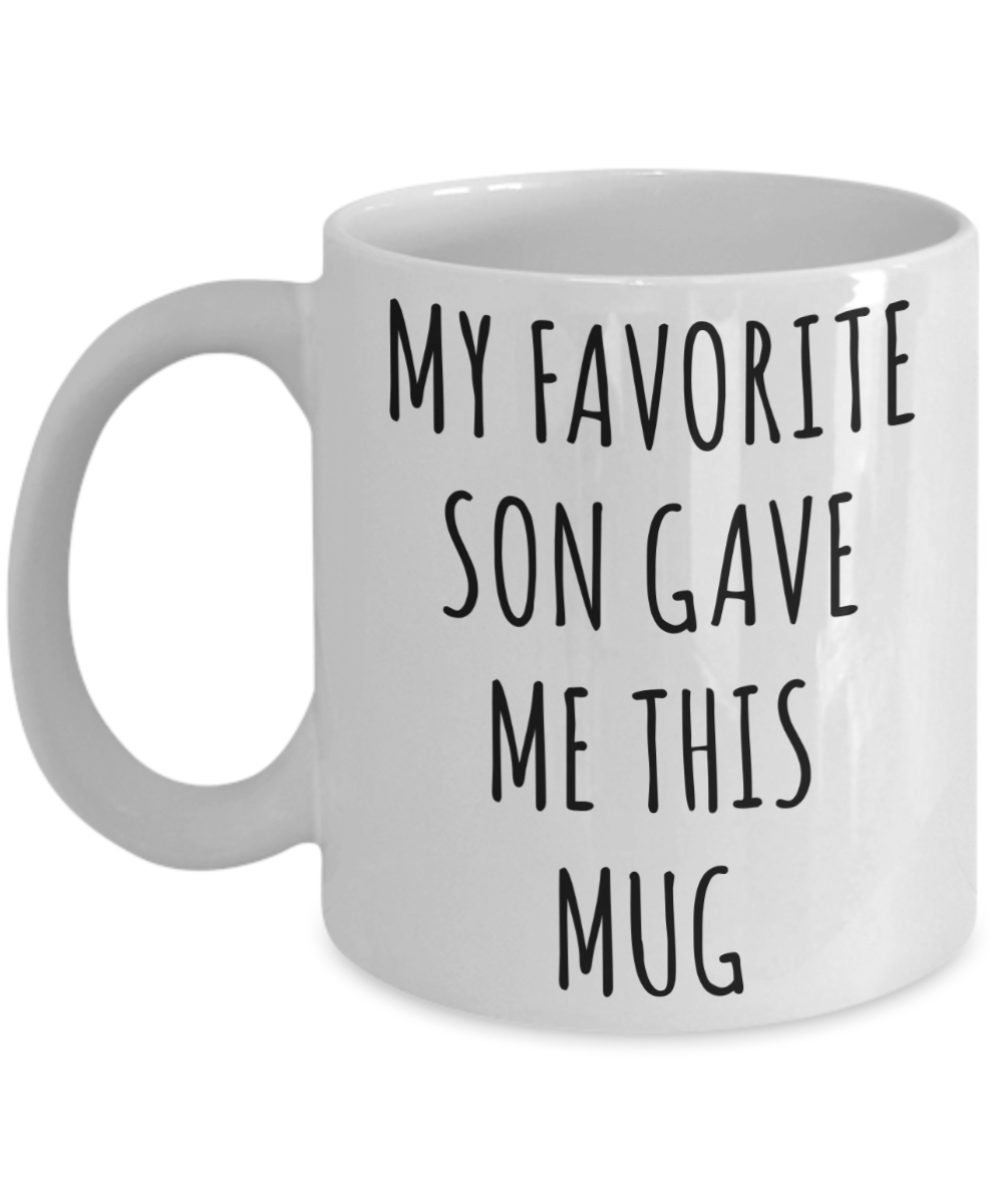 Funny Dad Mug Gift for Father's Day Mom Birthday Present My Favorite Son Gave Me This Mug Coffee Cup