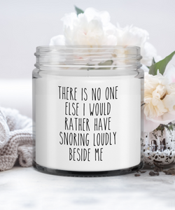 Husband Anniversary There Is No One Else I Would Rather Have Snoring Loudly Beside Me  Candle Vanilla Scented Soy Wax Blend 9 oz. with Lid