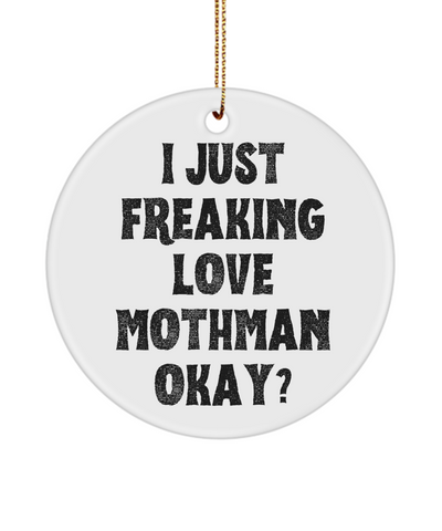 Moth Man Ornament, Mothman Ornament, Mothman Gifts, Cryptids Mug, I Just Freaking Love Mothman Okay Christmas Ornament