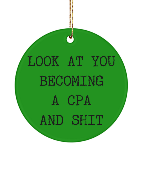 CPA Present Tax Accountant Look At You Becoming A CPA And Shit Ceramic Christmas Tree Ornament