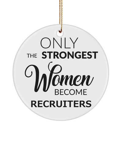 Recruiter Ornament Only The Strongest Women Become Recruiters Ceramic Christmas Tree Ornament
