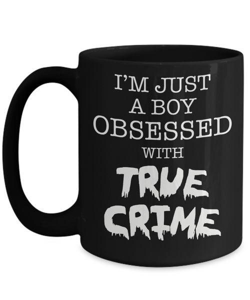 I'm Just A Boy Obsessed With True Crime Cup Black Ceramic Coffee Mug