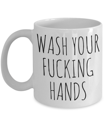 Wash Your Fucking Hands Mug Profanity Crass Funny Coffee Cup