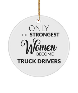 Female Truck Driver Only The Strongest Women Become Truck Drivers Ceramic Christmas Tree Ornament