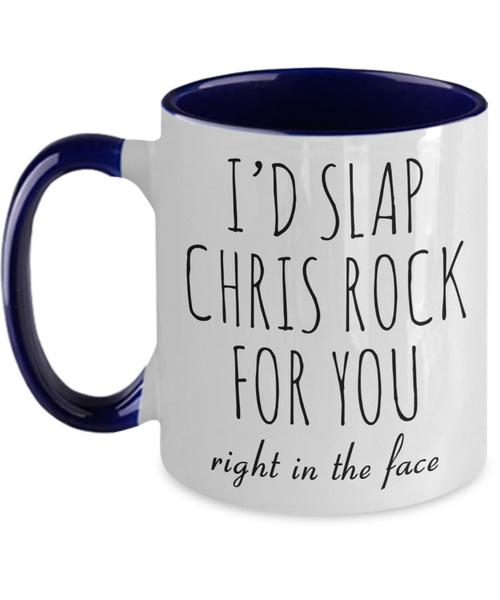 I'd Slap Chris Rock for You Right in the Face Mug Funny Coffee Cup