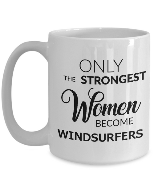 Windsurfing Mug - Windsurfing Gifts - Only the Strongest Women Become Windsurfers Coffee Mug Ceramic Tea Cup-Cute But Rude
