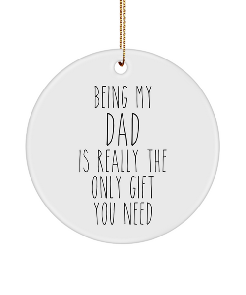 Being My Dad Is Really The Only You Need Funny Ceramic Christmas Tree Ornament