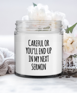 Preacher Candle Careful Or You'll End Up In My Next Sermon Candle Vanilla Scented Soy Wax Blend 9 oz. with Lid