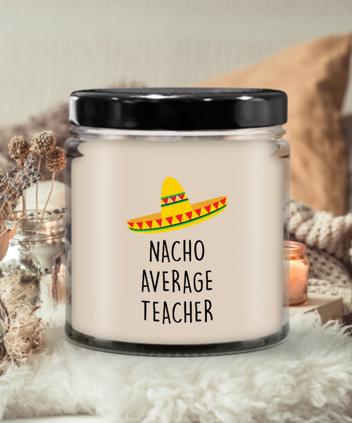 Nacho Average Teacher Candle 9 oz Vanilla Scented Soy Wax Blend Candles Funny Gift