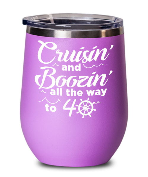 Cruisin' And Boozin' All The Way To 40 Insulated Wine Tumbler 12oz Travel Cup Funny Gift