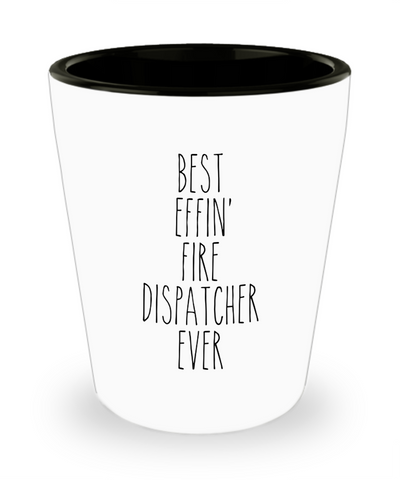 Gift For Fire Dispatcher Best Effin' Fire Dispatcher Ever Ceramic Shot Glass Funny Coworker Gifts