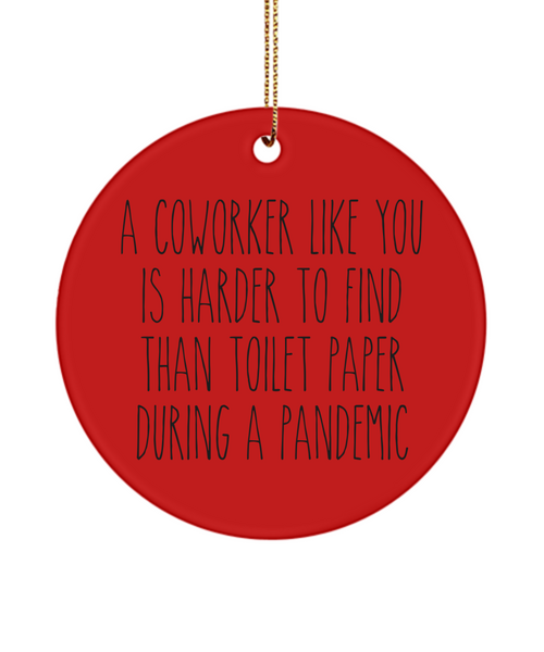Coworker Gift A Coworker Like You Is Harder To Find Than Toilet Paper During A Pandemic Funny Christmas Tree Ornament