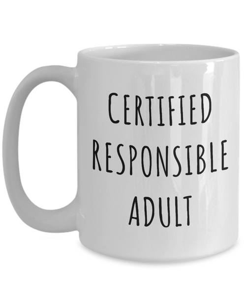 Funny Graduation Mug Certified Responsible Adult Coffee Cup-Cute But Rude