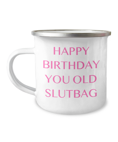 Happy Birthday You Old Slutbag Metal Camping Mug Coffee Cup Funny Gift