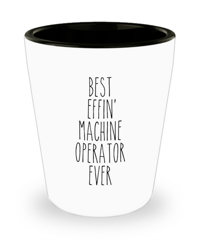 Gift For Machine Operator Best Effin' Machine Operator Ever Ceramic Shot Glass Funny Coworker Gifts