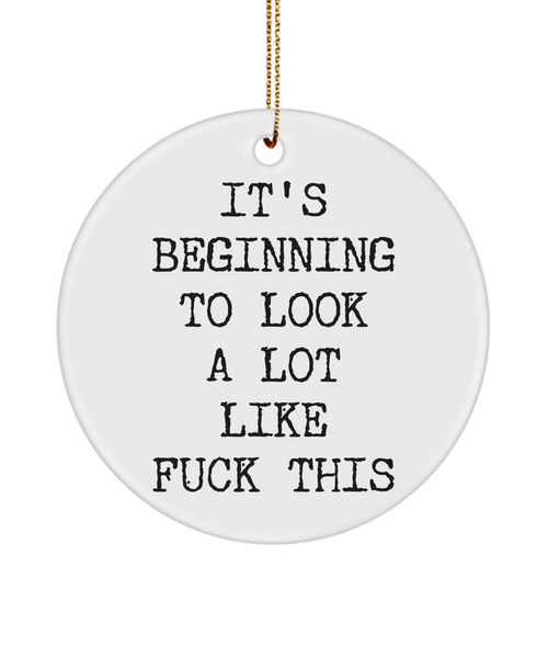 It's Beginning To Look A Lot Like Fuck This Ceramic Christmas Tree Ornament
