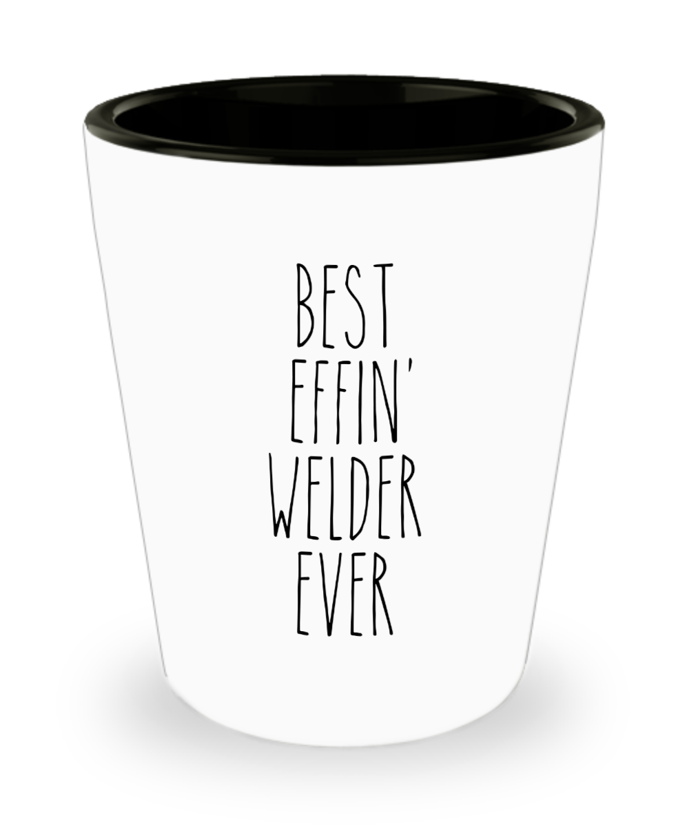 Gift For Welder Best Effin' Welder Ever Ceramic Shot Glass Funny Coworker Gifts