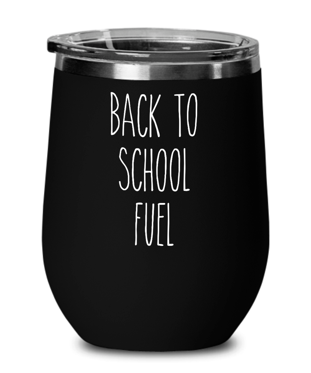Back to School Fuel Insulated Wine Tumbler 12oz Travel Cup Funny Gift