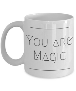 Magic Mug - Friendship Gifts - You Are Magic Coffee and Tea Mug-Cute But Rude