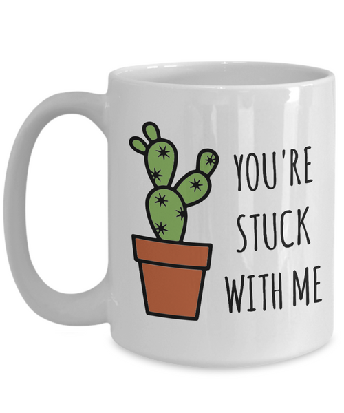 You're Stuck With Me Mug Gift for Husband Gifts for Wife For Spouse Funny Cactus Coffee Cup-Cute But Rude