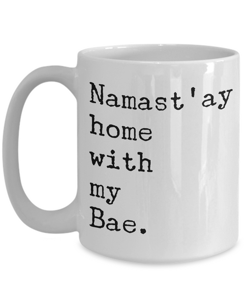 Namast'ay Home with my Bae Mug Romantic Ceramic Coffee Cup-Cute But Rude