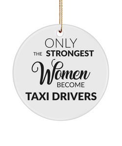 Female Taxi Driver Only The Strongest Women Become Taxi Drivers Ceramic Christmas Tree Ornament