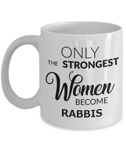 Rabbi Mug - Female Rabbi Gifts - Only the Strongest Women Become Rabbis Coffee Mug Ceramic Tea Cup-Cute But Rude
