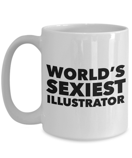 World's Sexiest Illustrator Mug Gifts Ceramic Coffee Cup-Cute But Rude