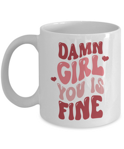 Girl You Is Fine, I Love You Mugs, I Like You, Naughty Valentines, Naughty Valentine, Happy Valentine's Day, Coffee Cup