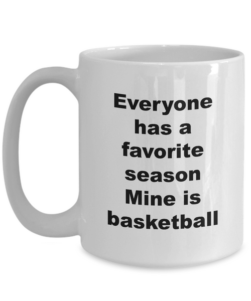 Basketball Coffee Mug - Everyone Has A Favorite Season Mine Is Basketball Ceramic Coffee Cup-Cute But Rude