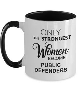 Only The Strongest Women Become Public Defenders Mug Two-Tone Coffee Cup Funny Gift