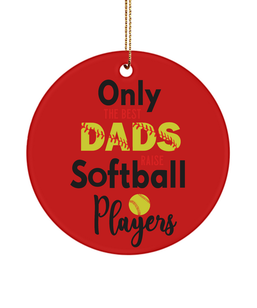 Softball Dad Ornament Only The Best Dads Raise Softball Players Ceramic Christmas Tree Ornament