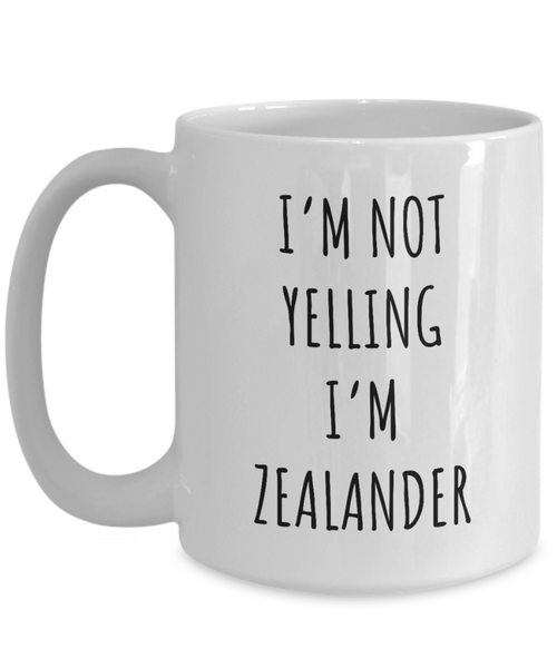 New Zealand I'm Not Yelling I'm Zealander Coffee Cup New Zealand Gift