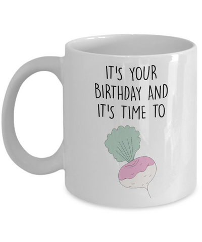 It's Your Birthday And It's Time To Turn Up Mug Coffee Cup Funny Gift