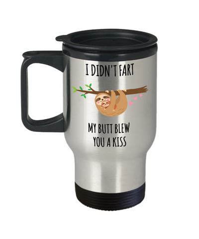 Sloth Fart Mug Sloth Gifts Funny Sloth Soonish Stainless Steel Insulated Travel Coffee Cup Sloths I Didn't Fart My Butt Blew You a Kiss-Cute But Rude