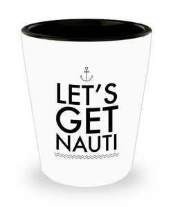 Let's Get Nauti Mug Nautical Boating Gifts for Motor Boaters Funny Ceramic Shot Glass